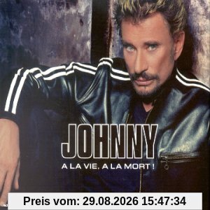 Johnny Hallyday A La Vie A La Mort!-Limite