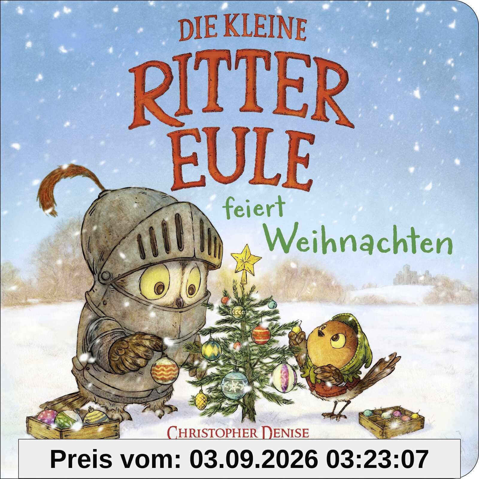 Die kleine Rittereule feiert Weihnachten: Mutmachende Weihnachtsgeschichte für den Advent mit Kindern ab 2 Jahren: Schönes kleines Geschenk zu ... (Geschichten von der kleinen Rittereule)