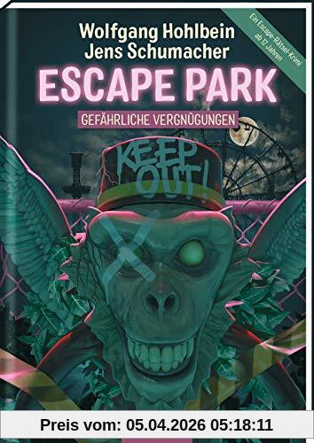 Escape Park - Gefährliche Vergnügungen: Ein Escape-Rätsel-Krimi ab 12 Jahren