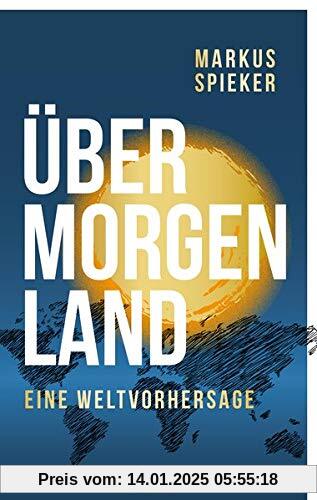 Übermorgenland: Eine Weltvorhersage