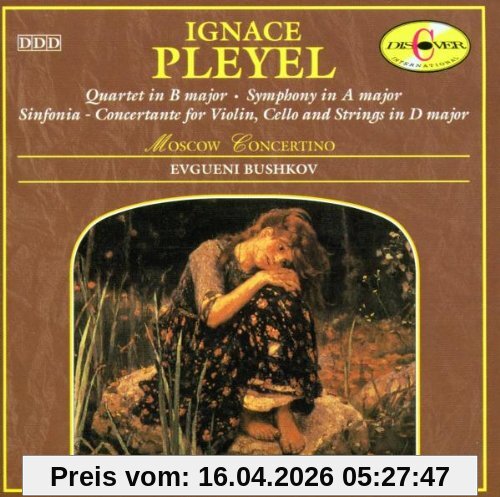 Ignace Pleyel: Quartett H-Dur / Sinfonie A-Dur / Sinfonia-Concertante