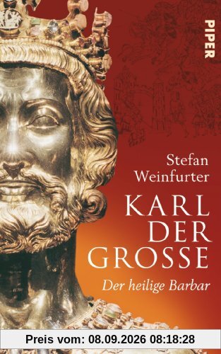 Karl der Große: Der heilige Barbar