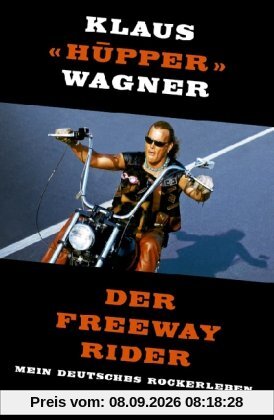 Der Freeway Rider: Mein deutsches Rockerleben