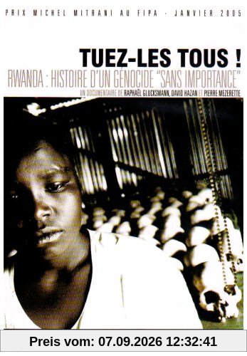 Tuez-les tous! Rwanda: histoire d'un génocide sans importance