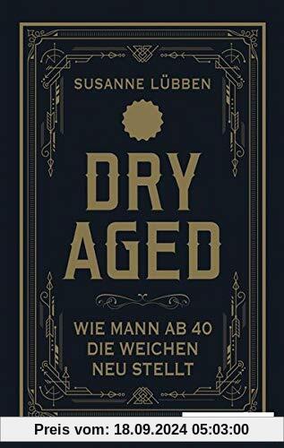 Dry Aged: Wie Mann ab 40 die Weichen neu stellt