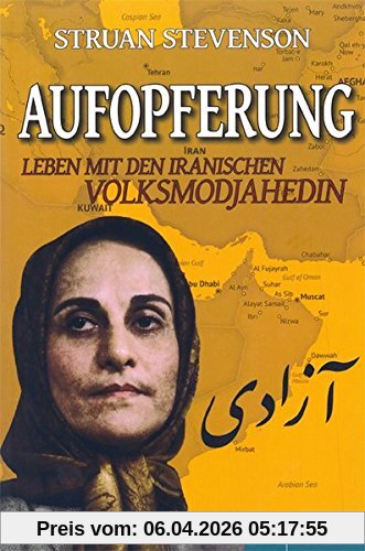 Aufopferung: Leben mit den iranischen Volksmodjahedin