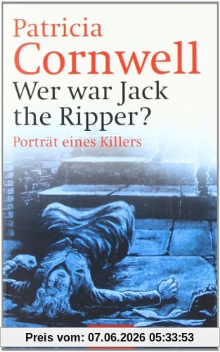 Wer war Jack the Ripper?: Porträt eines Killers