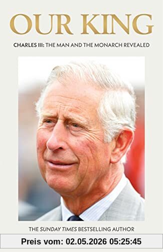 Robert Jobson Our King, Charles Iii, The Man And The Monarch Revealed