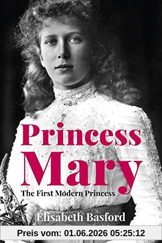 Elisabeth Basford Princess Mary, The First Modern Princess
