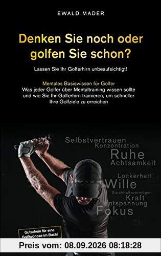 Denken Sie noch oder golfen Sie schon: Lassen Sie Ihr Golferhirn unbeaufsichtigt!