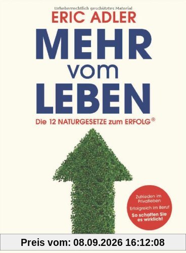 Mehr vom Leben: Die 12 Naturgesetze zum Erfolg
