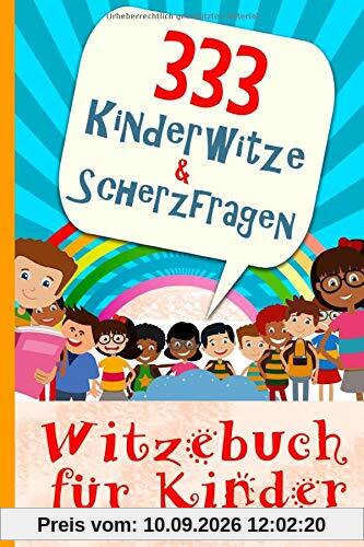 333 Kinderwitze & Scherzfragen: Geschenk für Mädchen und Junge ab 8 Jahre, Witzebuch für Kinder, Kinderbücher