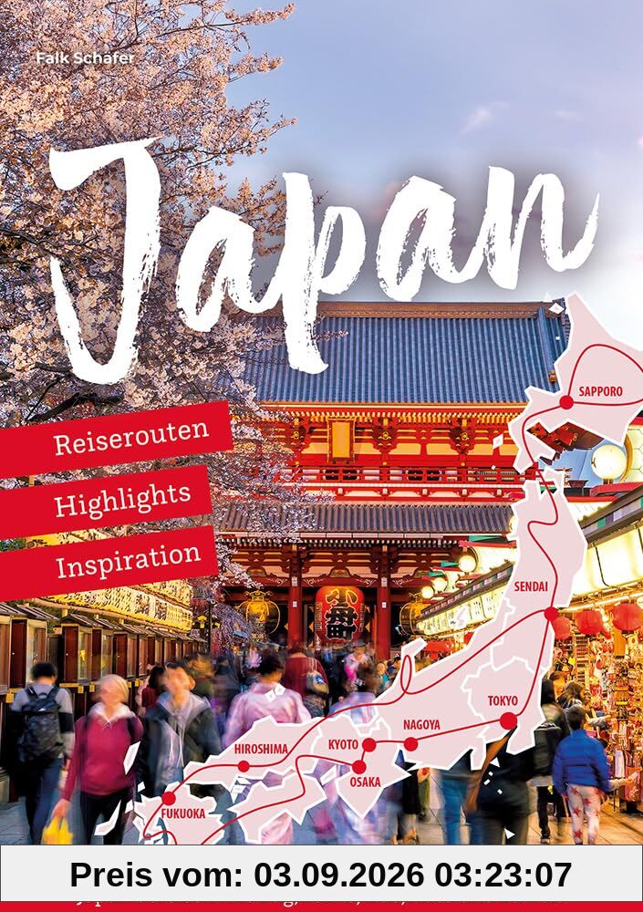 Reiseführer Japan – Reiserouten, Highlights, Inspiration: Reiseroutenführer von Reise Know-How