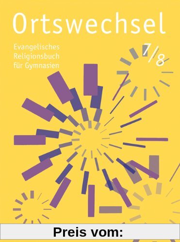 Ortswechsel 7/8: Evangelisches Religionsbuch für Gymnasien/ Ausgabe Niedersachsen, Baden-Württemberg, Hessen, Sachsen, R