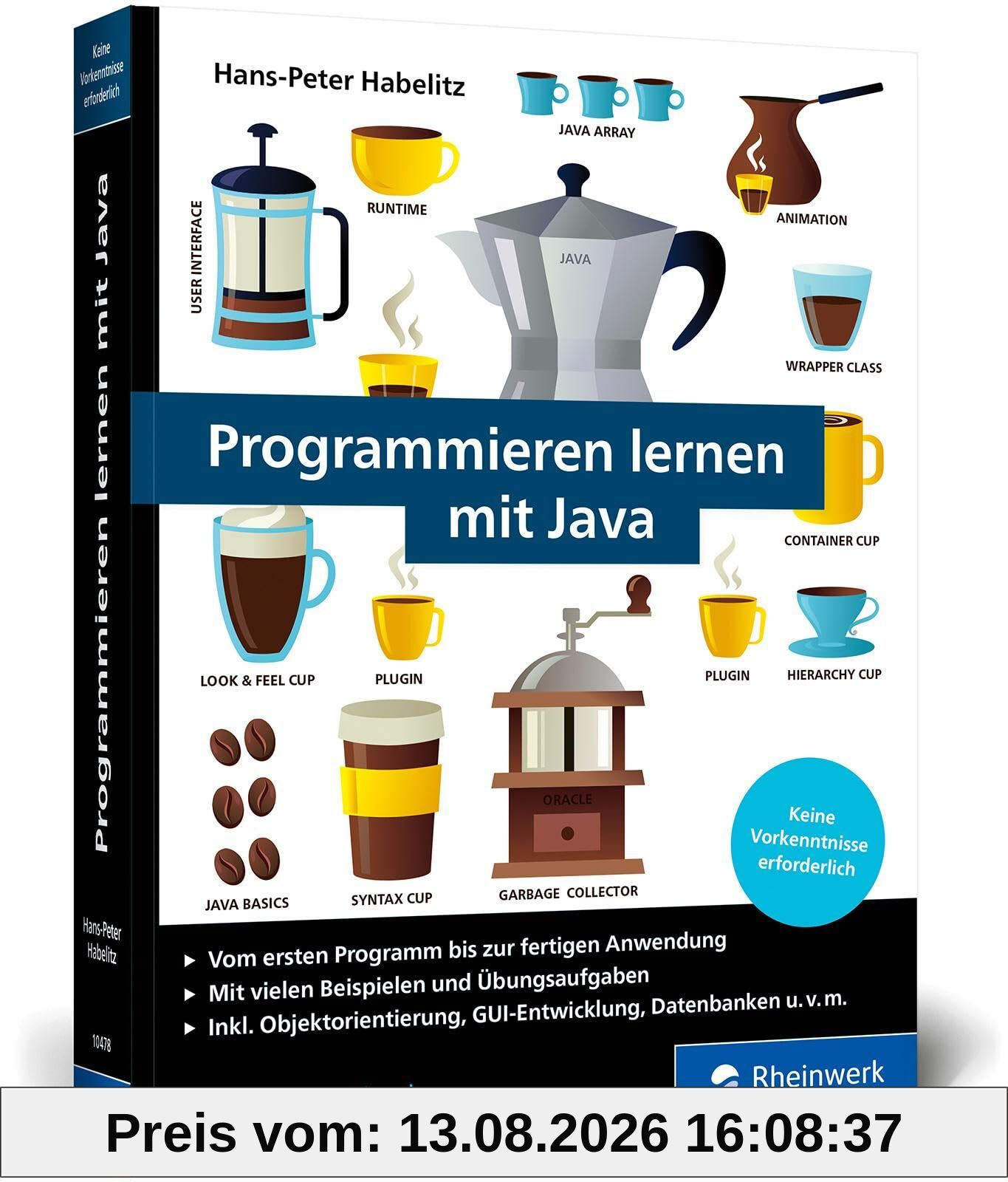 Programmieren lernen mit Java: Der leichte Java-Einstieg für Programmieranfänger. Mit vielen Beispielen und Übungsaufgaben. Ausgabe 2024