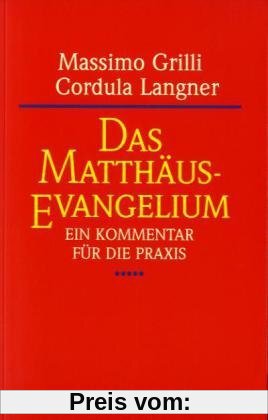 Das Matthäus-Evangelium: Ein Kommentar für die Praxis