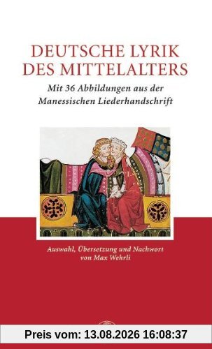 Deutsche Lyrik des Mittelalters: Mit 36 Abbildungen aus der Manessischen Liederhandschrift