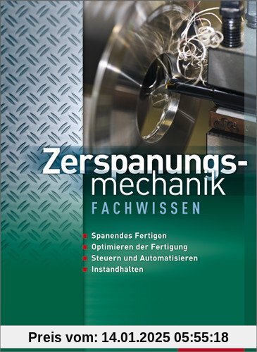 Zerspanungsmechanik Fachwissen: Schülerbuch, 1. Auflage, 2011