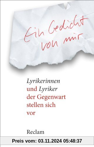 Ein Gedicht von mir: Lyrikerinnen und Lyriker der Gegenwart stellen sich vor