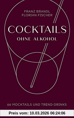 Franz Brandl Cocktails Ohne Alkohol, 66 Mocktails Und Trend-Drinks