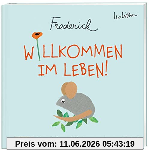 Willkommen im Leben! Herzlichen Glückwunsch zum Baby! (Frederick von Leo Lionni): Warmherziges Geschenkbuch zur Geburt | Ideales Geschenk für frischgebackene Eltern