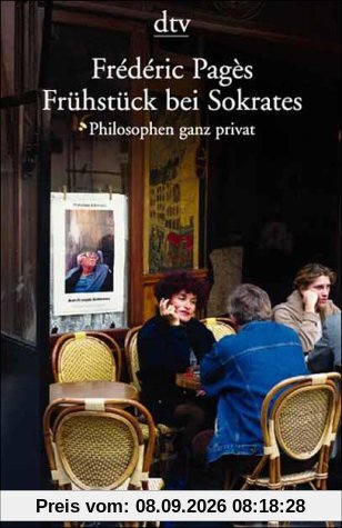 Frühstück bei Sokrates. Philosophen ganz privat.