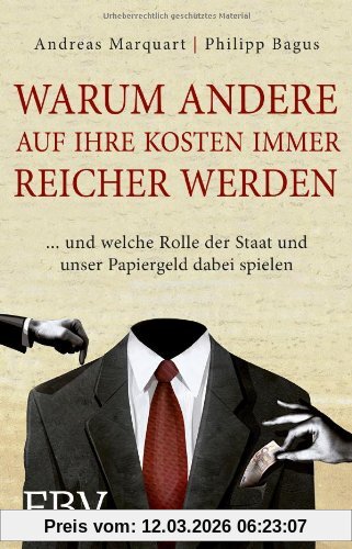 Philipp Bagus Warum Andere Auf Ihre Kosten Immer Reicher Werden, ... Und Welche Rolle Der Staat Und Unser Papiergeld Dabei Spielen