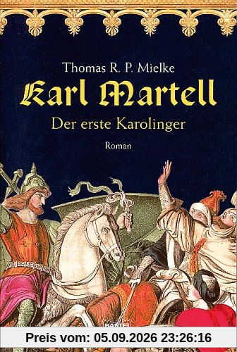 Karl Martell - Der erste Karolinger
