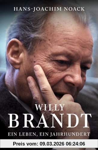 Hans-Joachim Noack Willy Brandt, Ein Leben, Ein Jahrhundert