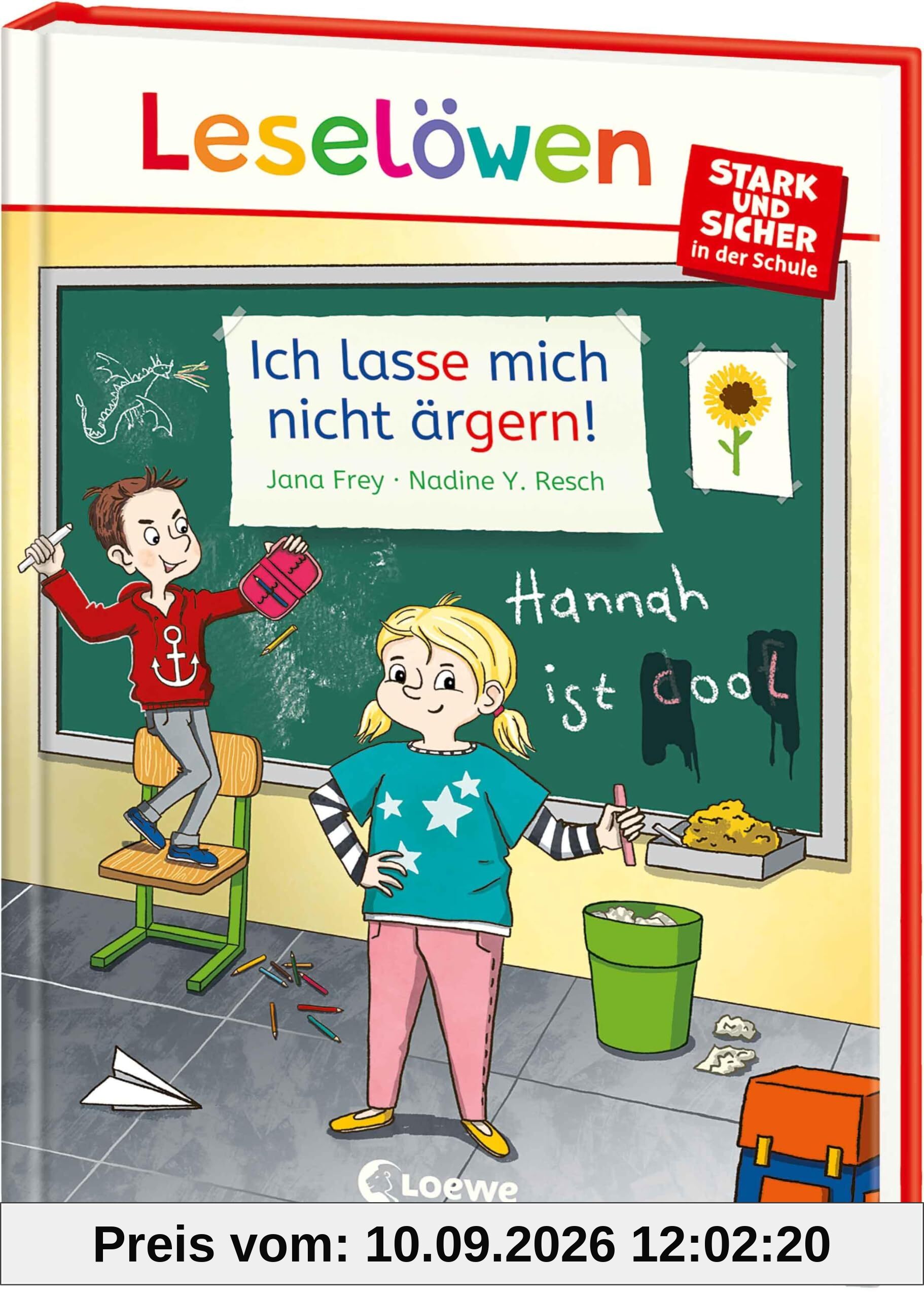 Leselöwen - stark und sicher in der Schule - Ich lasse mich nicht ärgern!: Spannende Geschichte zum wichtigen Thema Mobbing im Schulalltag für Kinder ab 6 Jahren