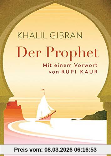 Khalil Gibran Der Prophet, Mit Einem Vorwort Von Rupi Kaur
