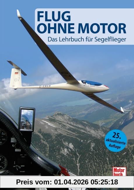 Flug ohne Motor: Das Lehrbuch für Segelflieger