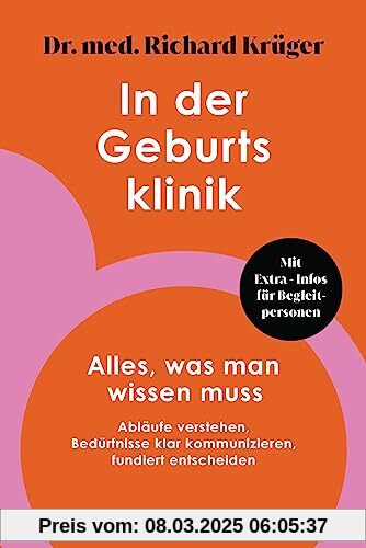 In der Geburtsklinik: Alles, was man wissen muss - Abläufe verstehen, Bedürfnisse klar kommunizieren, fundiert entscheid