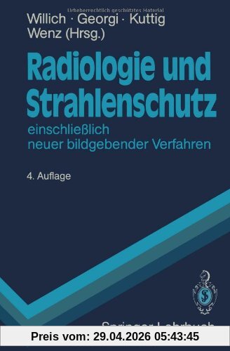 Radiologie und Strahlenschutz: Einschließlich neuer bildgebender Verfahren (Springer-Lehrbuch)