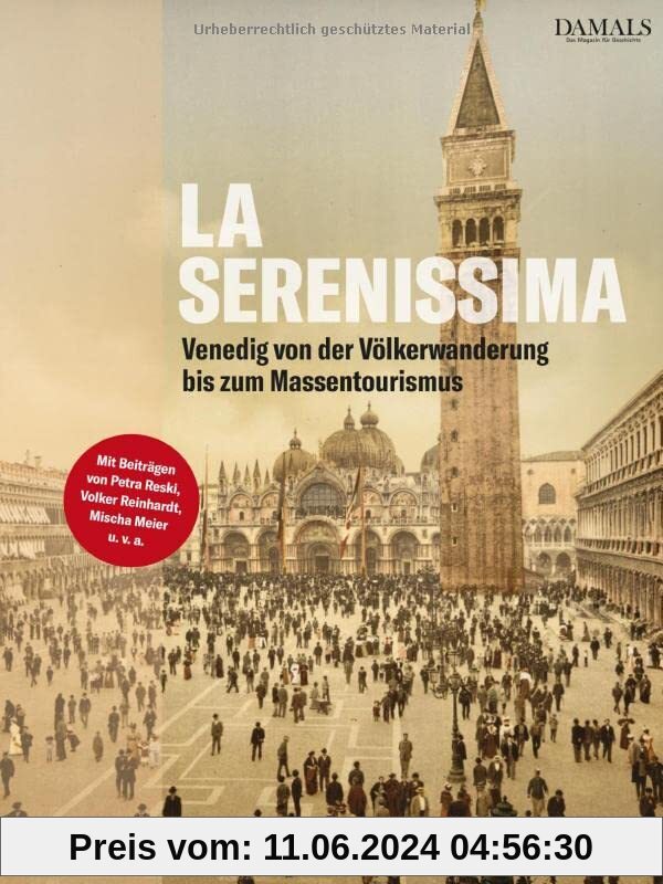 La Serenissima. Die Geschichte Venedigs von der Völkerwanderung bis zum Massentourismus. Essays und Infos zu Kunst und K