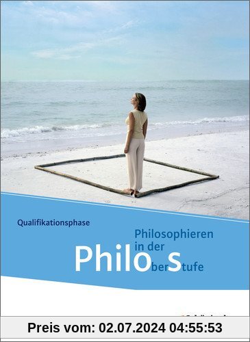 Philos - Philosophieren in der Oberstufe in Nordrhein-Westfalen u.a. - Neubearbeitung: Schülerband 2: Qualifikationsphas
