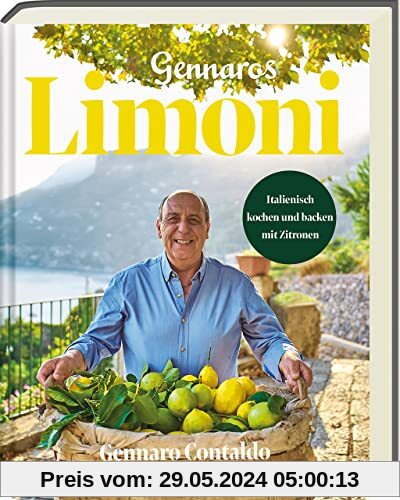 Gennaros Limoni: Italienisch kochen und backen mit Zitronen - Italienisches Kochbuch