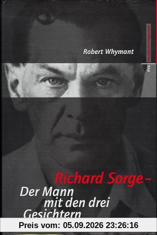 Richard Sorge. Der Mann mit den drei Gesichtern