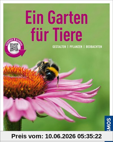 Ein Garten für Tiere (Mein Garten): Gestalten Pflanzen Beobachten: Gestalten, pflanzen, pflegen