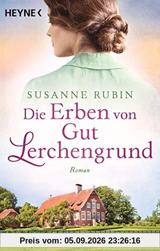 Die Erben von Gut Lerchengrund: Roman