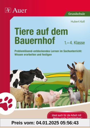 Tiere auf dem Bauernhof: Problemlösend-entdeckendes Lernen im Sachunterricht: Wissen erarbeiten und festigen (1. bis 4. 