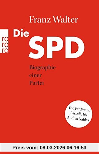 Franz Walter Die Spd, Biographie Einer Partei Von Ferdinand Lassalle Bis Andrea Nahles