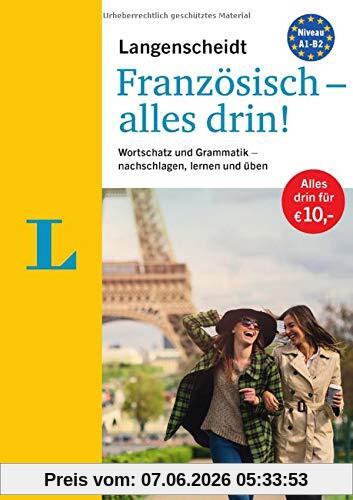 Langenscheidt Französisch - alles drin!  - Basiswissen Französisch in einem Band: Wortschatz und Grammatik - nachschlagen, lernen und üben (Langenscheidt - Alles drin!)