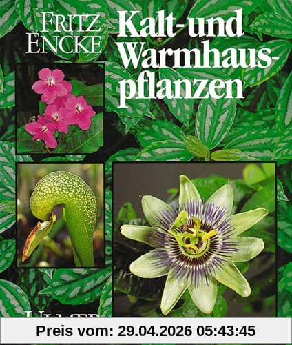 Kalt- und Warmhauspflanzen: Arten, Herkunft, Pflege und Vermehrung. Ein Handbuch für Liebhaber und Fachleute. Unter Mitarb. v. Feßler, Alfred / Götz, ... Klaus / Opitz, Hans-Werner / Vöth, Walter