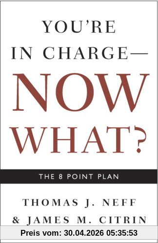 You're in Charge, Now What?: The 8 Point Plan
