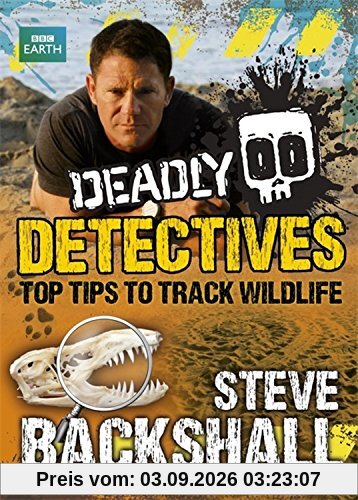 Deadly Detectives (Steve Backshall's Deadly Series)