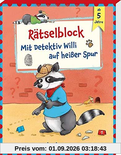 Rätselblock - Mit Detektiv Willi auf heißer Spur: ab 5 Jahre: Rätselblock ab 5 Jahre (Übungen für Kindergarten und Vorschule: Übungsbuch mit Übungsmaterial)