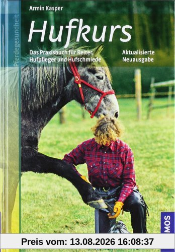 Hufkurs: Das Praxisbuch für Reiter, Hufpfleger und Hufschmiede
