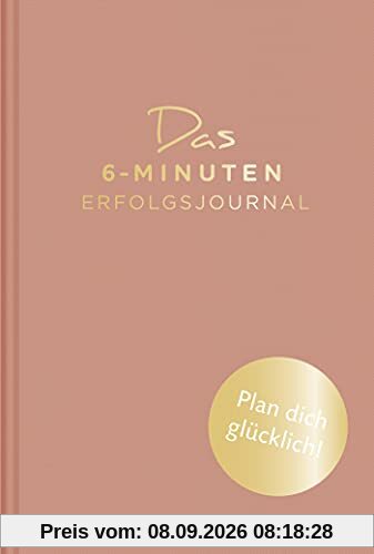 Das 6-Minuten-Erfolgsjournal (altrosa): Fokussierter und gelassener Ziele erreichen