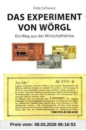 Fritz Schwarz Das Experiment Von Wörgl, Ein Weg Aus Der Wirtschaftskrise